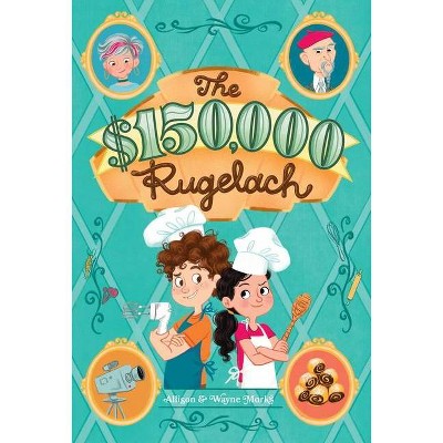 $150,000 Rugelach - by  Allison Marks & Wayne Marks (Hardcover)