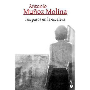 Tus Pasos En La Escalera - by  Antonio Muñoz Molina (Paperback)