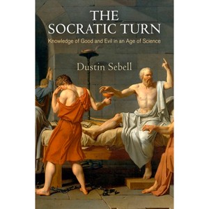 The Socratic Turn - (Haney Foundation) by  Dustin Sebell (Hardcover) - 1 of 1