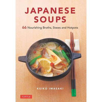 Japanese Soups - by  Keiko Iwasaki (Hardcover)