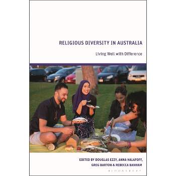 Religious Diversity in Australia - by  Douglas Ezzy & Anna Halafoff & Greg Barton & Rebecca Banham (Hardcover)