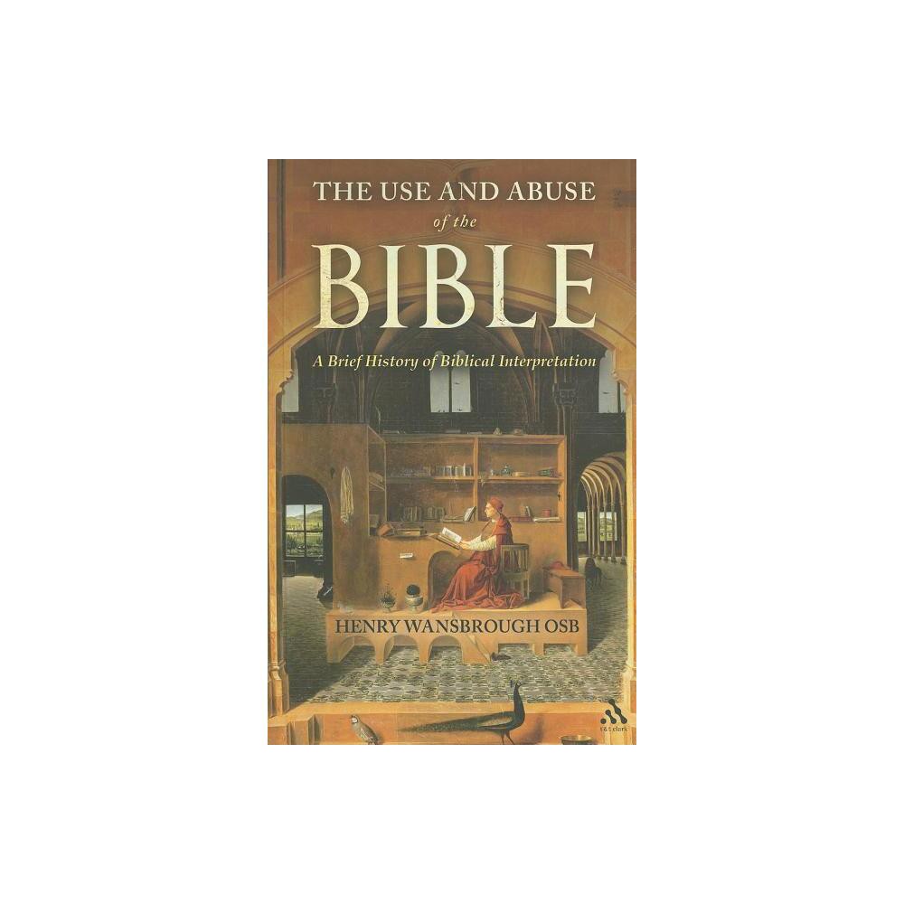 The Use and Abuse of the Bible - by Henry Wansbrough (Paperback)