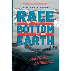Race to the Bottom of the Earth - by  Rebecca E F Barone (Paperback) - 1 of 1
