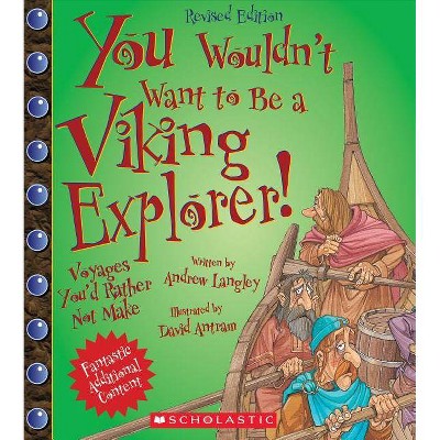 You Wouldn't Want to Be a Viking Explorer! (Revised Edition) (You Wouldn't Want To... Adventurers and Explorers) - by  Andrew Langley (Paperback)