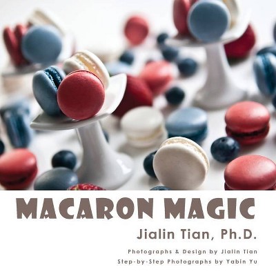 Macaron Magic - by  Jialin Tian (Paperback)