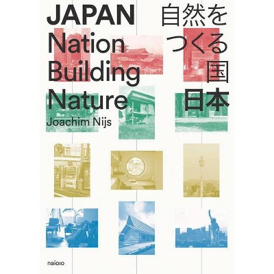 Japan: Nation Building Nature - (Paperback)