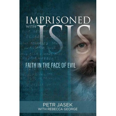 Imprisoned with Isis - by  Petr Jasek (Hardcover)