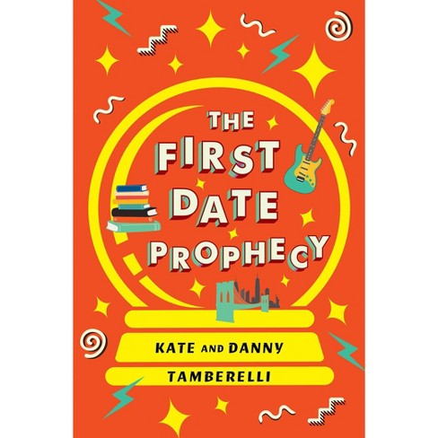 The First Date Prophecy - by  Kate Tamberelli & Danny Tamberelli (Paperback) - image 1 of 1