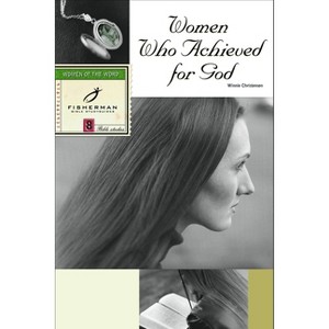 Women Who Achieved for God - (Fisherman Bible Studyguide) by  Winnie Christensen (Paperback) - 1 of 1
