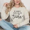 Simply Sage Market Women's Graphic Sweatshirt My Favorite People Call Me Teacher - 2 of 4