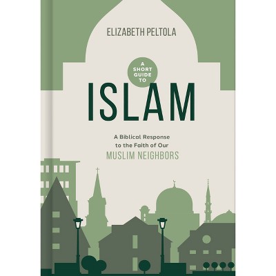 A Short Guide to Islam - by  Beth Peltola (Hardcover)