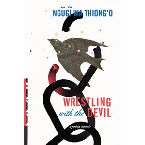 Wrestling with the Devil - by  Ngugi Wa Thiong'o (Hardcover) - 1 of 1