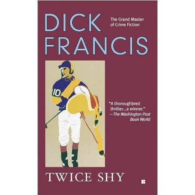 Twice Shy - (Dick Francis Novel) by  Dick Francis (Paperback)