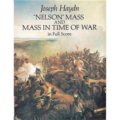 Nelson Mass and Mass in Time of War in Full Score - (Dover Music Scores) by  Joseph Haydn (Paperback)