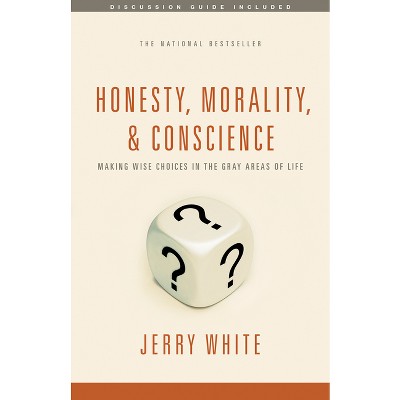 Honesty, Morality, and Conscience - by  Jerry White (Paperback)
