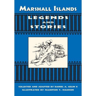 Marshall Islands Legend and Stories - by  Daniel A Kelin (Paperback)