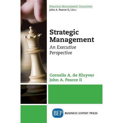 Strategic Management - by  Cornelis a de Kluyver & John a Pearce (Paperback)