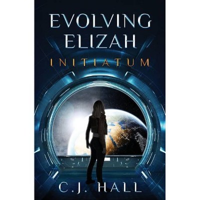 Evolving Elizah - by  C J Hall (Paperback)