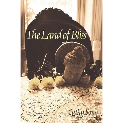 The Land of Bliss - (Pitt Poetry) by  Cathy Song (Paperback)