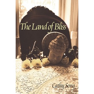 The Land of Bliss - (Pitt Poetry) by  Cathy Song (Paperback) - 1 of 1