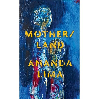Mother/land - by  Ananda Lima (Hardcover)