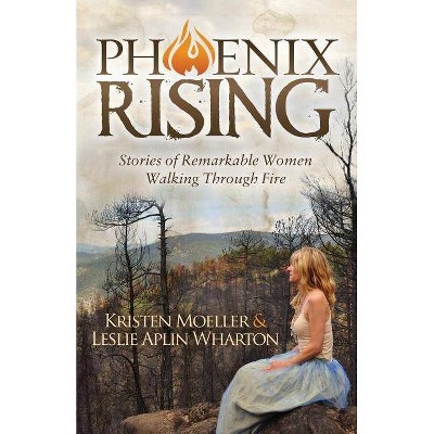 Phoenix Rising - by  Kristen Moeller & Leslie Aplin Wharton (Paperback)