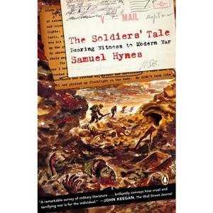The Soldiers' Tale - by  Samuel Hynes (Paperback) - 1 of 1
