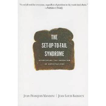 Set-Up-To-Fail Syndrome - by  Jean-Francois Manzoni & Jean-Louis Barsoux (Paperback)