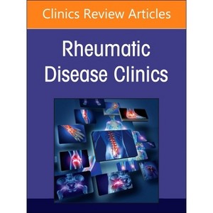 Rheumatic Immune-Related Adverse Events, an Issue of Rheumatic Disease Clinics of North America - (Clinics: Internal Medicine) (Hardcover) - 1 of 1