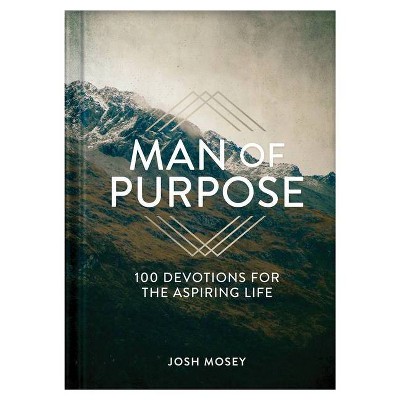 Man of Purpose - by  Josh Mosey (Hardcover)