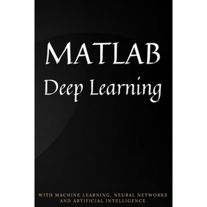 MATLAB Deep Learning - by  Phil Kim (Paperback) - 1 of 1