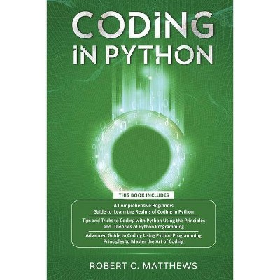 Coding in Python - by  Robert C Matthews (Paperback)