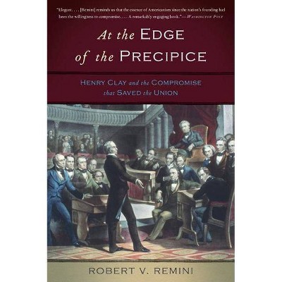 At the Edge of the Precipice - by  Robert V Remini (Paperback)