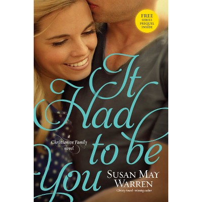 It Had to Be You - (Christiansen Family) by  Susan May Warren (Paperback)