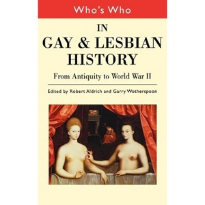Who's Who in Gay and Lesbian History Vol.1 - (Who's Who (Routledge)) by  Robert Aldrich & Garry Wotherspoon (Hardcover) - 1 of 1