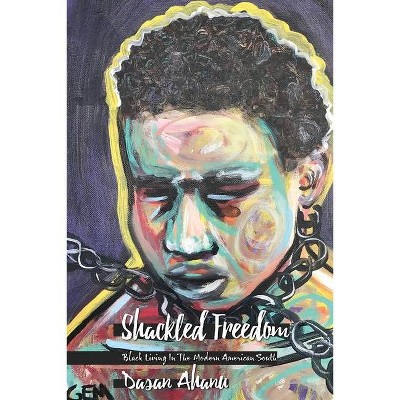 Shackled Freedom - by  Dasan Ahanu (Paperback)