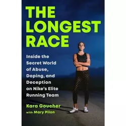 The Longest Race - by  Kara Goucher (Hardcover)