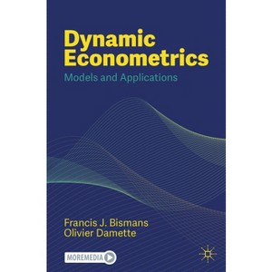Dynamic Econometrics - by  Francis J Bismans & Olivier Damette (Paperback) - 1 of 1