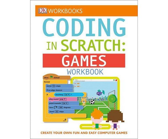 DK Workbooks: Coding in Scratch: Games Workbook - by  Steve Setford (Paperback)