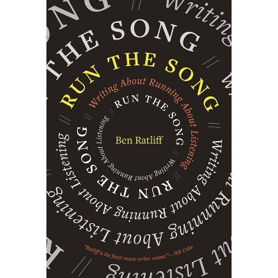 Run the Song - by  Ben Ratliff (Paperback)