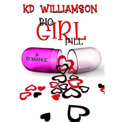 Big Girl Pill - by  Kd Williamson (Paperback)