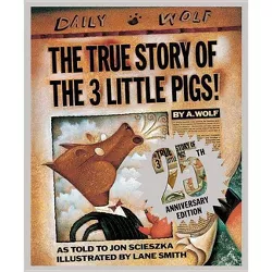 The True Story of the 3 Little Pigs 25th Anniversary Edition - 25th Edition by  Jon Scieszka (Hardcover)