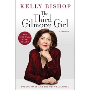 The Third Gilmore Girl - by  Kelly Bishop (Hardcover) - 1 of 1