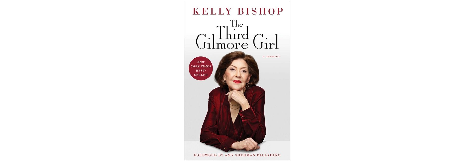 The Third Gilmore Girl - by  Kelly Bishop (Hardcover)