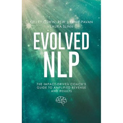 Evolved Nlp - by  Laura Slinn & Kelley Oswin & Ernie Pavan (Paperback)