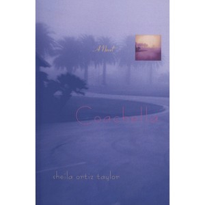 Coachella - by  Sheila Ortiz Taylor (Paperback) - 1 of 1