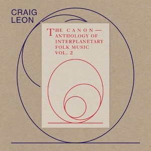 Craig Leon - Anthology Of Interplanetary Folk Music Vol. 2: The (CD) - 1 of 1