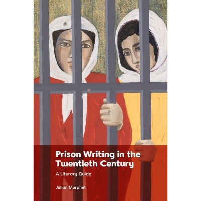Prison Writing in the Twentieth Century - by Julian Murphet