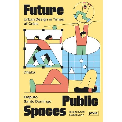 Future Public Spaces - by  Roland Krebs & Stefan Mayr (Hardcover)