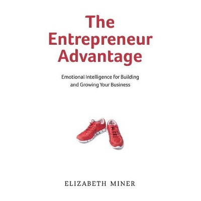 The Entrepreneur Advantage - by  Elizabeth Miner (Paperback)